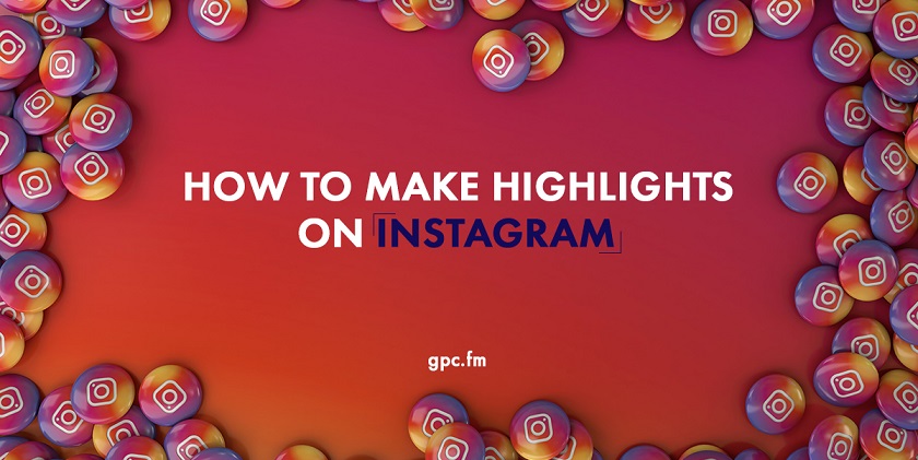 How to Make Highlights on Instagram: