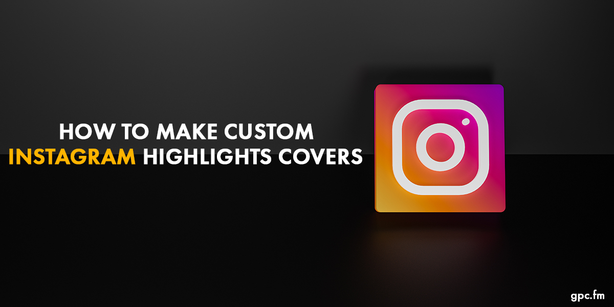 How To Make Custom Instagram Highlights Covers?