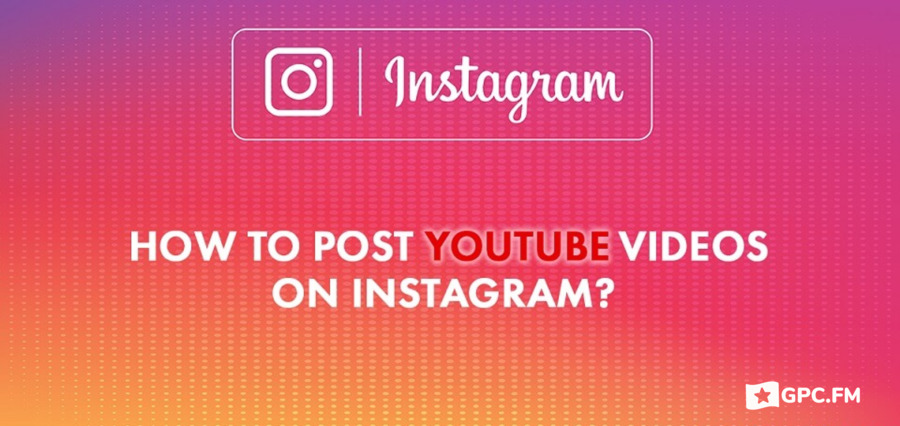 How to Post YouTube Videos on Instagram?